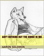 Ain't Nothing But The Dingo In Me - Book Cover