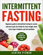 Intermittent Fasting: Beginners Guide To Intermittent Fasting For Women And Men To Get Rid Of Belly Fat, Lose Weight, Lower Risk Of Type 2 Diabetes And ... Plan (Live Longer, Burn Fat, Enhance Focus) - Book Cover