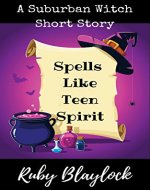 Spells Like Teen Spirit: A Suburban Witches Short Story (Suburban Witch Mysteries) - Book Cover