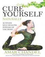 Cure Yourself Naturally: Activate Self-healing Powers of the Body - Book Cover