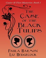 The Case of the Black Tulips (Caster & Fleet Mysteries Book 1) - Book Cover