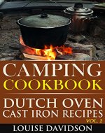 Camping Cookbook: Dutch Oven Cast Iron Recipes Vol. 2 (Camp Cooking) - Book Cover