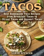 Tacos: Best Homemade Taco Recipes from Breakfast Tacos to Street Tacos and Dessert Tacos - Book Cover