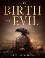The Birth of Evil
