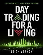 Day Trading for a Living: 5 Expert Systems to Navigate The Stock Market (Stock Trading for Beginners Book 1) - Book Cover
