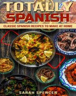 Totally Spanish: Classic Spanish Recipes to Make at Home (Flavors of the World Cookbooks) - Book Cover
