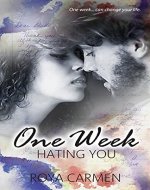 One Week Hating You: One Week Series Book 2 (standalone) - Book Cover