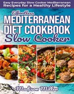 Effortless Mediterranean Diet Slow Cooker Cookbook: Easy Everyday Slow Cooker Mediterranean Recipes for a Healthy Lifestyle (Mediterranean Cooking Book 2) - Book Cover