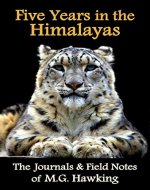 Five Years in the Himalayas, The Journals & Field Notes of Explorer M.G. Hawking - Book Cover