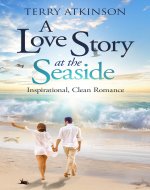 A Love Story at the Seaside: Inspirational, Clean Romance - Book Cover