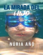 La mirada del hijo: Novela (Spanish Edition) - Book Cover