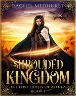 Shrouded Kingdom (The Lost Queen of Althea Book 1) - Book Cover
