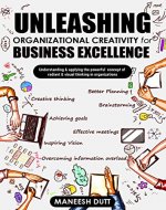 Unleashing Organizational Creativity for Business Excellence: Understanding & applying the powerful concept of Radiant & Visual thinking In Organizations - Book Cover
