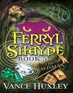 Ferryl Shayde - Book 5 - The Talisman - Book Cover