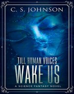 Till Human Voices Wake Us: A Science Fantasy Novel - Book Cover