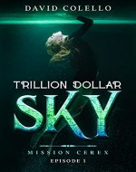 Trillion Dollar Sky: Climate Fiction Romance (Mission Cerex Book 1) - Book Cover