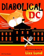 Diabolical DC: Humorous Cozy Mystery - Funny Adventures of Mina Kitchen - with Recipes (Mina Kitchen Cozy Mystery Series - Book 6) (Mina Kitchen Cozy Comedy Series) - Book Cover