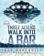 Three Aliens Walk Into A Bar (The Invasion of Lake Peculiar Book 1) - Book Cover