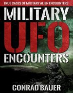 Military UFO Encounters: True Cases of Military Alien Encounters (Paranormal and Unexplained Mysteries Book 14) - Book Cover