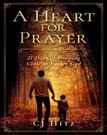 A Heart for Prayer: 21 Days of Drawing Close to Father God - Book Cover
