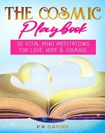 The Cosmic Playbook: 30 Vital Mini Meditations For Love, Hope and Courage (Ignite: The Path to a Magical Life) - Book Cover