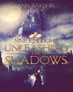 Unleashing the Shadows (Nine Kingdoms Book 1) - Book Cover
