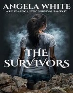 The Survivors: A Post-Apocalyptic Survival Fantasy (Life After War Book 1) - Book Cover