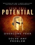 Your Full Potential: How to Overcome Fear and Solve Any Problem - Book Cover