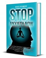 Stop Anxiety Now: Step by Step Strategies to Manage Anxiety and Panic Attacks, Control Your Mind, Eliminate Negative Thinking, Master your Thoughts and Emotions. - Book Cover