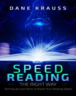 Speed Reading the Right Way: Techniques and Hacks to Boost Your Reading Speed (Mind Books for Beginners Book 5) - Book Cover
