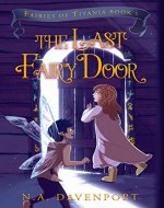 The Last Fairy Door (Fairies of Titania Book 1) - Book Cover
