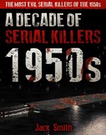 1950s - A Decade of Serial Killers: The Most Evil Serial Killers of the 1950s (American Serial Killer Antology by Decade) - Book Cover
