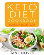 KETO DIET COOKBOOK: Simple, Delicious Recipes for Weight Loss and Well-Being (Enhanced Brain Health, Boost Confidence, Look Great, Combat Disease, Healthy Lifestyle, Transform Your Life) - Book Cover