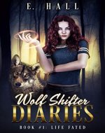 Wolf Shifter Diaries: Life Fated (Sweet Paranormal Wolf & Fae Fantasy Romance Series Book 1) - Book Cover