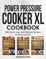 Power Pressure Cooker XL Cookbook: 450 Quick, Easy, and Delicious Recipes for Busy Families - Book Cover
