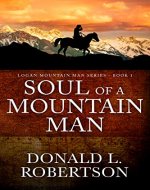 Soul of a Mountain Man: Logan Mountain Man Western Series - Book 1 (A Logan Mountain Man Series) - Book Cover