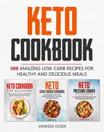 Keto Cookbook: 300 Amazing Low-Carb Recipes for Healthy and Delicious Meals - Book Cover