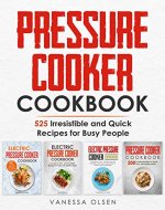Pressure Cooker Cookbook: 525 Irresistible and Quick Recipes for Busy People - Book Cover