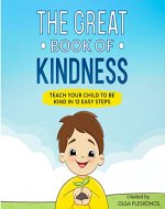 The Great Book of Kindness: Teach Your Child to Be Kind in 12 Easy Steps - Book Cover