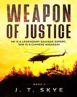 Weapon of Justice: He is a legendary salvage expert, she is a Chinese assassin - Super-fast, action adventure, thriller, flying & espionage (Morgan Fox Adventure Series Book 3) - Book Cover