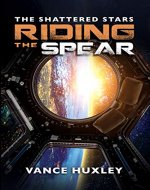 The Shattered Stars: Riding the Spear - Book Cover