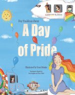 A Day of Pride: A Children's Book that Celebrates Diversity, Equality and Tolerance! - Book Cover