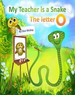 My Teacher is a Snake the letter O - Book Cover