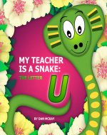 My Teacher is a Snake the letter U - Book Cover