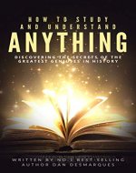 How to Study and Understand Anything: Discovering The Secrets of...