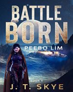 Battle Born: Peebo Lim - Sci Fi Military Space Opera & Alien Conquest (Trigellian Universe - Warrior Series Book 5) - Book Cover