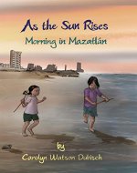 As The Sun Rises: Morning in Mazatlan (Tales of Mazatlán) - Book Cover