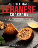 The Ultimate Lebanese Cookbook: 111 Dishes From Lebanon To Cook Right Now (World Cuisines Book 23) - Book Cover