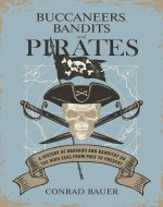 Buccaneers, Bandits, and Pirates: A History of Bravado and Banditry on the High Seas—From Past to Present - Book Cover