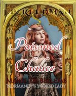 POISONED CHALICE: Mabel de Belleme Normandy's Wicked Lady (Medieval Babes: Tales of Little-Known Ladies Book 8) - Book Cover